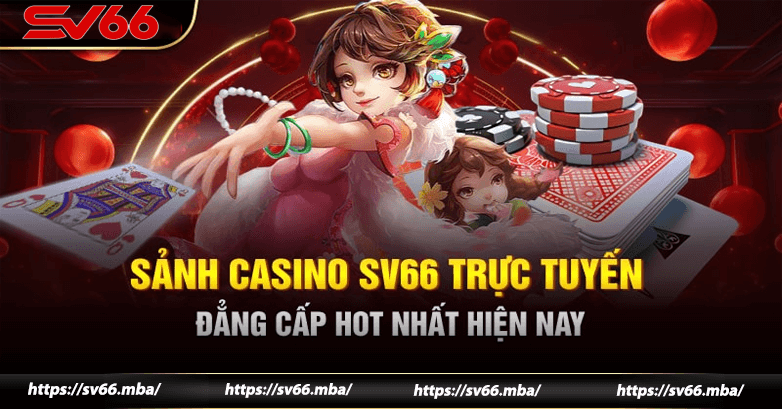 Tại sao chọn Casino SV66?